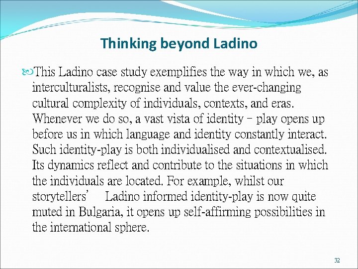 Thinking beyond Ladino This Ladino case study exemplifies the way in which we, as