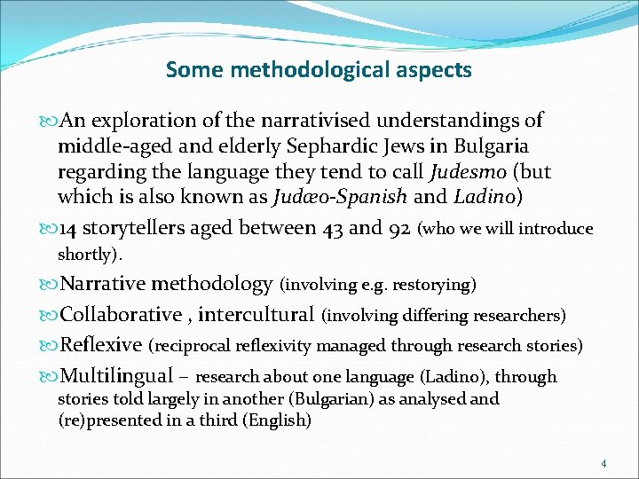 Some methodological aspects An exploration of the narrativised understandings of middle-aged and elderly Sephardic