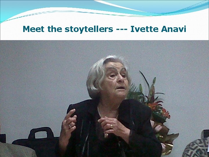 Meet the stoytellers --- Ivette Anavi 5 