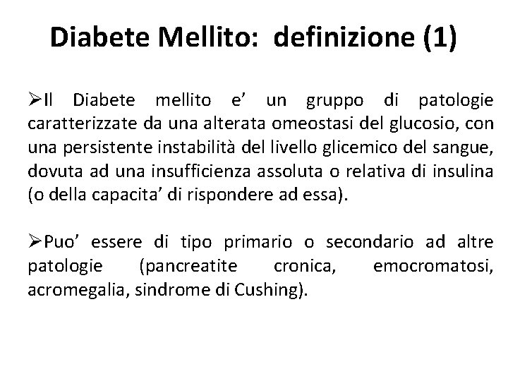 Diabete Mellito: definizione (1) ØIl Diabete mellito e’ un gruppo di patologie caratterizzate da