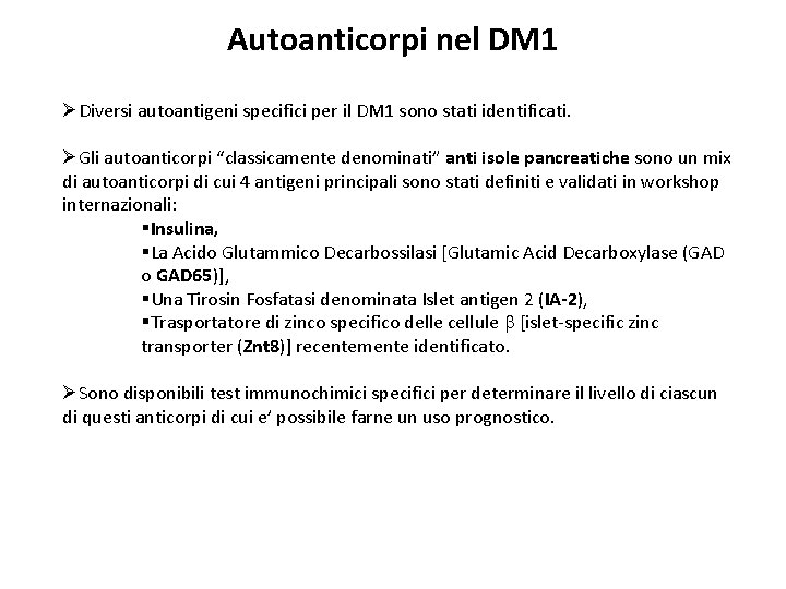 Autoanticorpi nel DM 1 ØDiversi autoantigeni specifici per il DM 1 sono stati identificati.