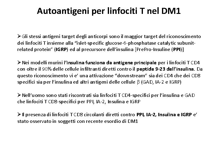 Autoantigeni per linfociti T nel DM 1 ØGli stessi antigeni target degli anticorpi sono