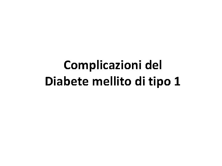 Complicazioni del Diabete mellito di tipo 1 