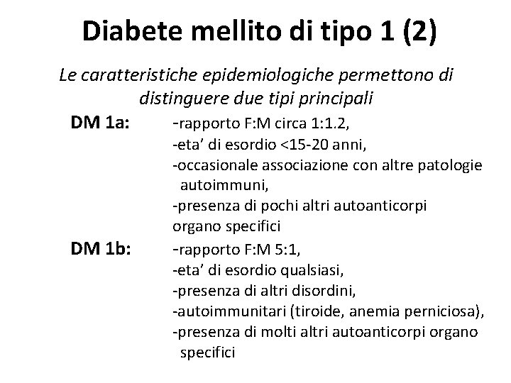 Diabete mellito di tipo 1 (2) Le caratteristiche epidemiologiche permettono di distinguere due tipi