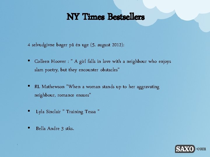 NY Times Bestsellers 4 selvudgivne bøger på én uge (5. august 2012): • Colleen