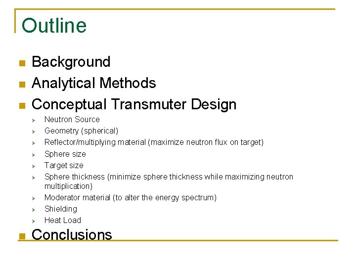 Outline n n n Background Analytical Methods Conceptual Transmuter Design Ø Ø Ø Ø