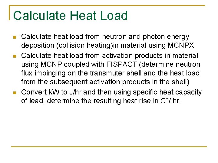 Calculate Heat Load n n n Calculate heat load from neutron and photon energy