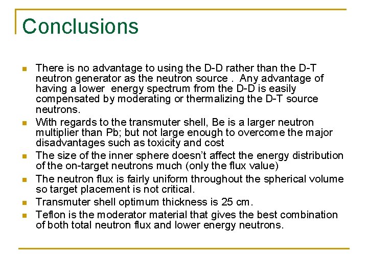 Conclusions n n n There is no advantage to using the D-D rather than