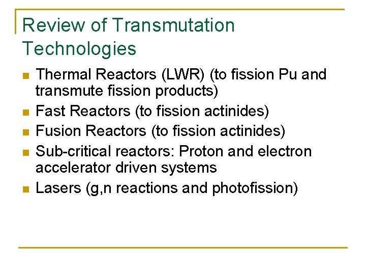 Review of Transmutation Technologies n n n Thermal Reactors (LWR) (to fission Pu and