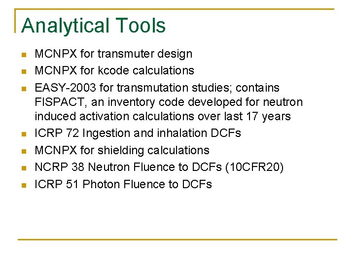 Analytical Tools n n n n MCNPX for transmuter design MCNPX for kcode calculations