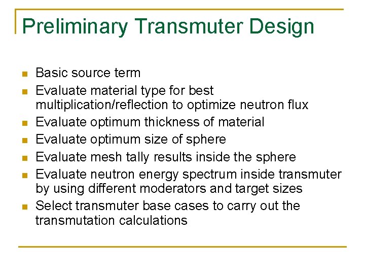 Preliminary Transmuter Design n n n Basic source term Evaluate material type for best
