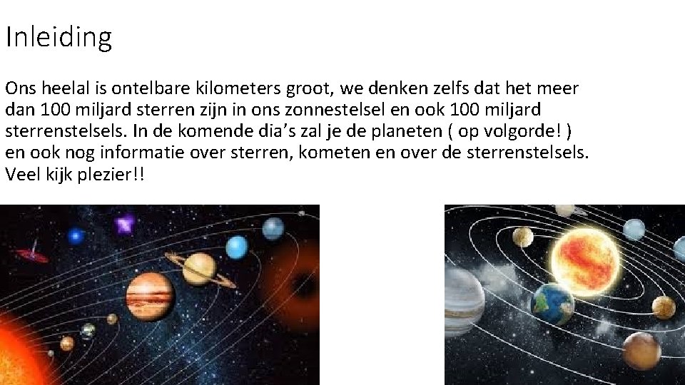 Inleiding Ons heelal is ontelbare kilometers groot, we denken zelfs dat het meer dan