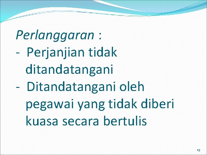 Perlanggaran : - Perjanjian tidak ditandatangani - Ditandatangani oleh pegawai yang tidak diberi kuasa Perlanggaran : - Perjanjian tidak ditandatangani - Ditandatangani oleh pegawai yang tidak diberi kuasa