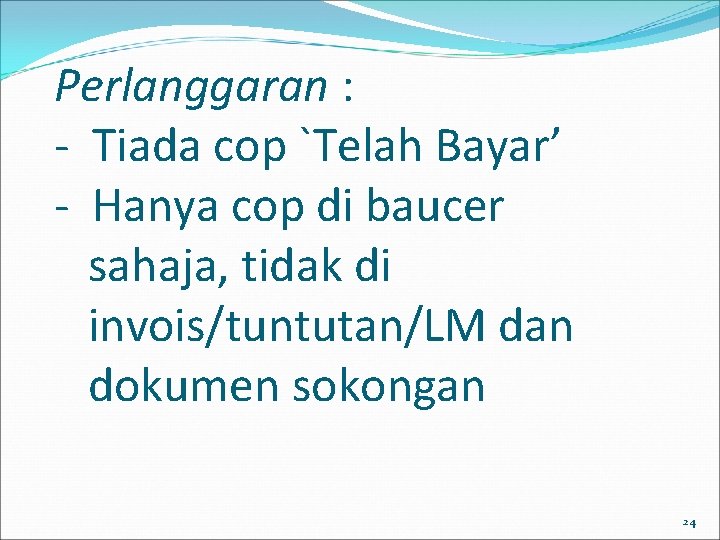 Perlanggaran : - Tiada cop `Telah Bayar’ - Hanya cop di baucer sahaja, tidak