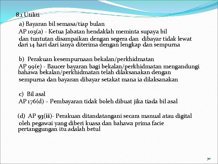 8. 1 Utiliti a) Bayaran bil semasa/tiap bulan AP 103(a) - Ketua Jabatan hendaklah