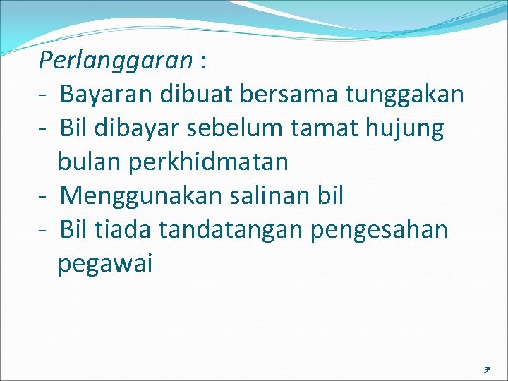 Perlanggaran : - Bayaran dibuat bersama tunggakan - Bil dibayar sebelum tamat hujung bulan Perlanggaran : - Bayaran dibuat bersama tunggakan - Bil dibayar sebelum tamat hujung bulan
