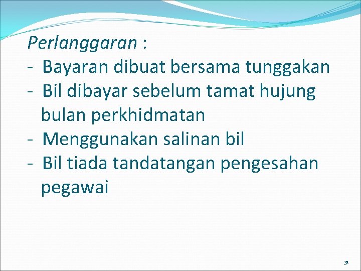 Perlanggaran : - Bayaran dibuat bersama tunggakan - Bil dibayar sebelum tamat hujung bulan