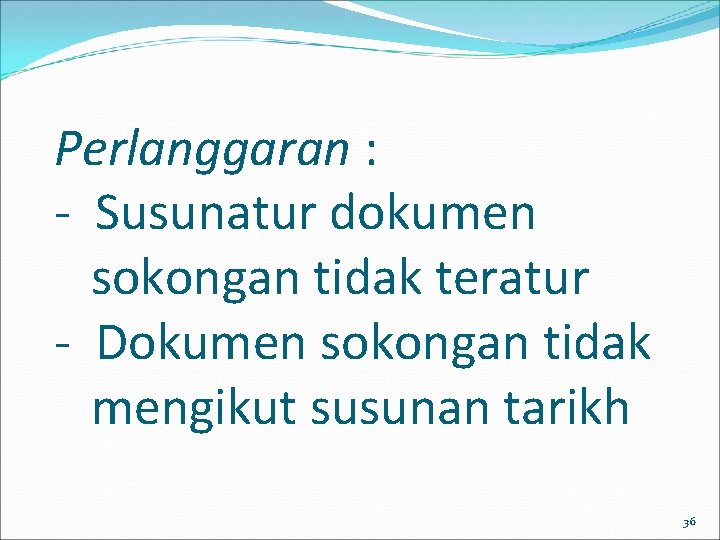 Perlanggaran : - Susunatur dokumen sokongan tidak teratur - Dokumen sokongan tidak mengikut susunan