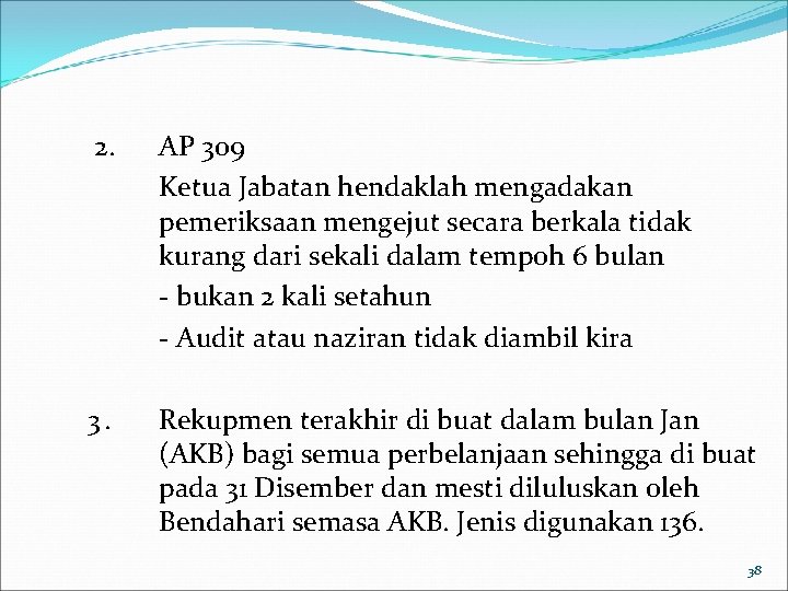 2. AP 309 Ketua Jabatan hendaklah mengadakan pemeriksaan mengejut secara berkala tidak kurang dari