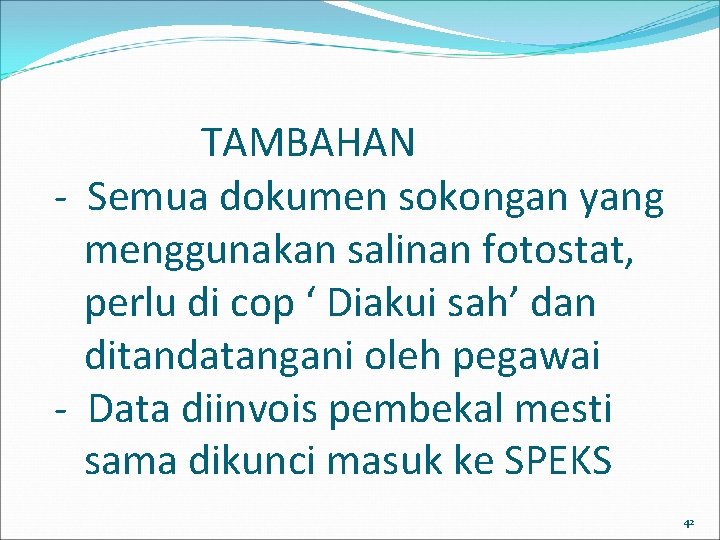 TAMBAHAN - Semua dokumen sokongan yang menggunakan salinan fotostat, perlu di cop ‘ Diakui