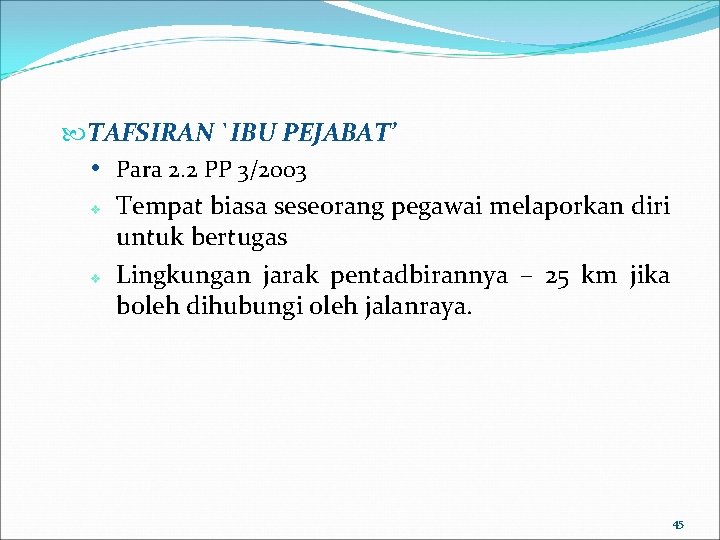  TAFSIRAN `IBU PEJABAT’ • Para 2. 2 PP 3/2003 v Tempat biasa seseorang