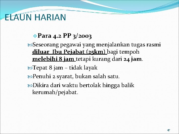 ELAUN HARIAN v Para 4. 2 PP 3/2003 Seseorang pegawai yang menjalankan tugas rasmi