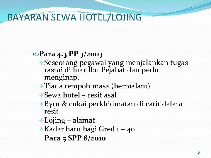BAYARAN SEWA HOTEL/LOJING Para 4. 3 PP 3/2003 v Seseorang pegawai yang menjalankan tugas