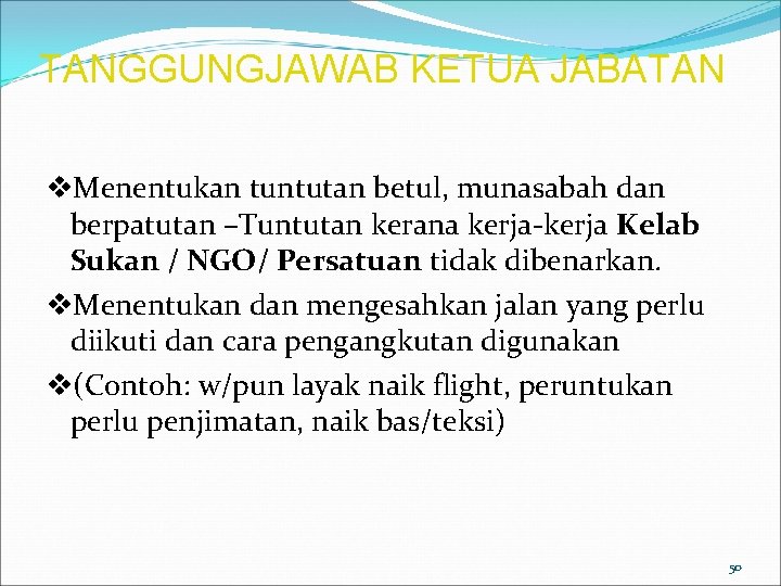 TANGGUNGJAWAB KETUA JABATAN v. Menentukan tuntutan betul, munasabah dan berpatutan –Tuntutan kerana kerja-kerja Kelab