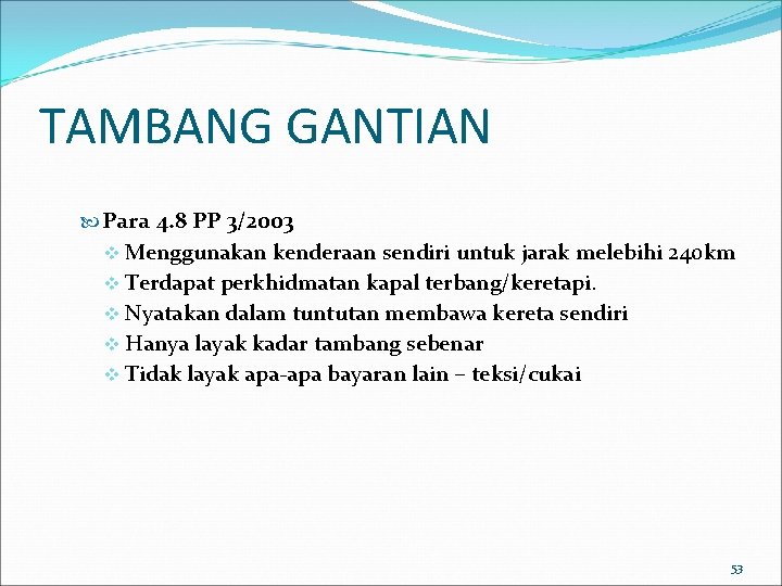 TAMBANG GANTIAN Para 4. 8 PP 3/2003 v Menggunakan kenderaan sendiri untuk jarak melebihi