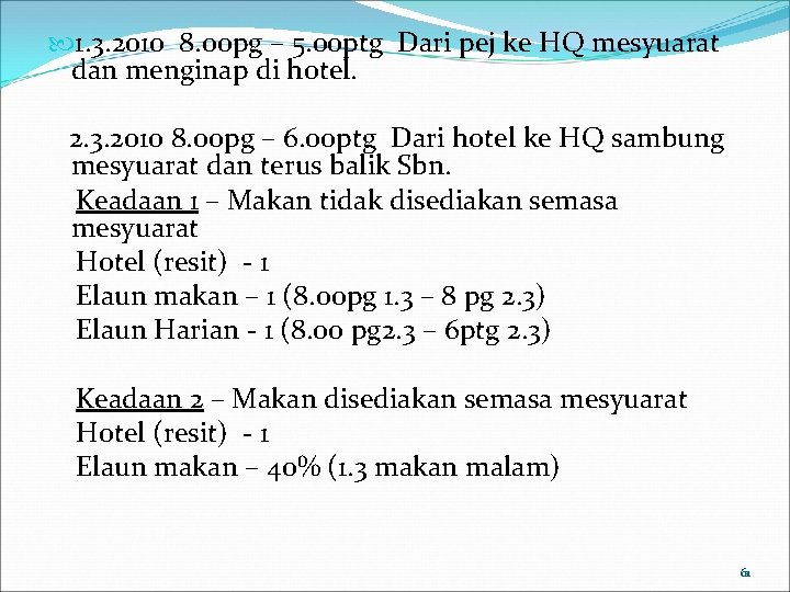  1. 3. 2010 8. 00 pg – 5. 00 ptg Dari pej ke