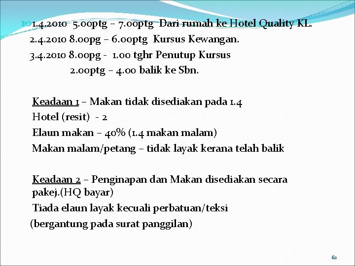  1. 4. 2010 5. 00 ptg – 7. 00 ptg Dari rumah ke