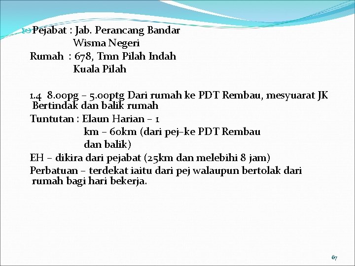  Pejabat : Jab. Perancang Bandar Wisma Negeri Rumah : 678, Tmn Pilah Indah