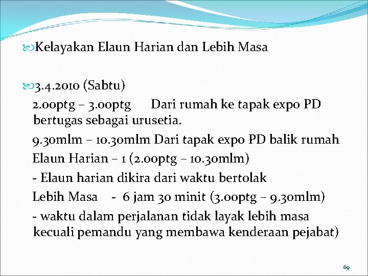 Kelayakan Elaun Harian dan Lebih Masa 3. 4. 2010 (Sabtu) 2. 00 ptg Kelayakan Elaun Harian dan Lebih Masa 3. 4. 2010 (Sabtu) 2. 00 ptg