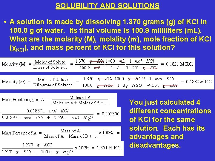 SOLUBILITY AND SOLUTIONS • A solution is made by dissolving 1. 370 grams (g)