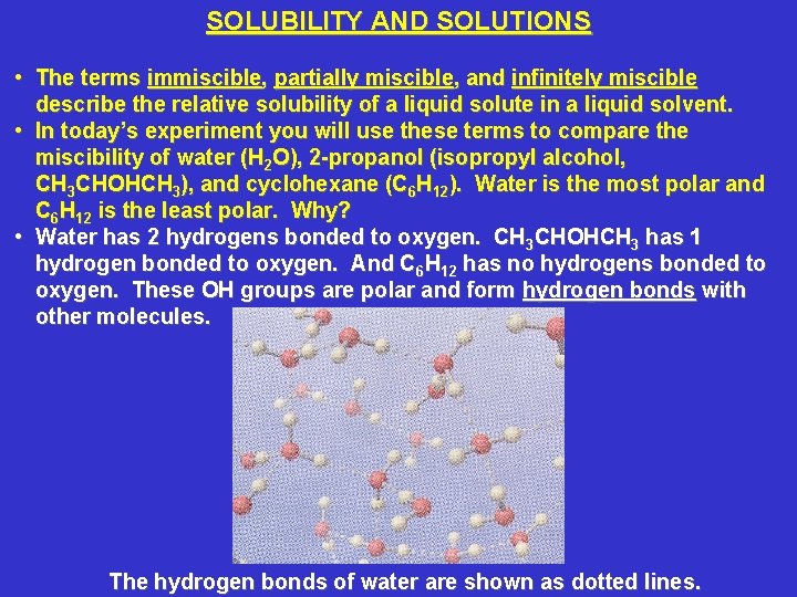 SOLUBILITY AND SOLUTIONS • The terms immiscible, partially miscible, and infinitely miscible describe the