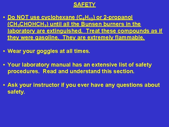 SAFETY • Do NOT use cyclohexane (C 6 H 12) or 2 -propanol (CH