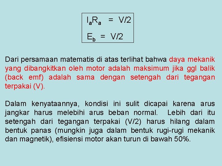 Ia. Ra = V/2 Eb = V/2 Dari persamaan matematis di atas terlihat bahwa Ia. Ra = V/2 Eb = V/2 Dari persamaan matematis di atas terlihat bahwa