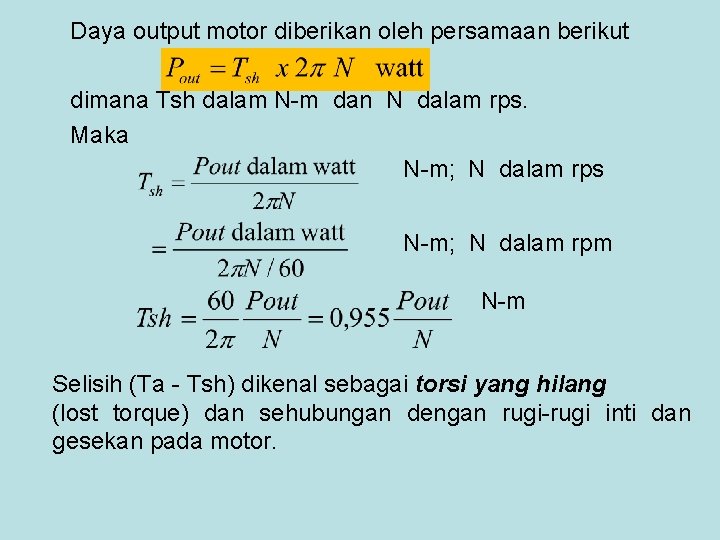 Daya output motor diberikan oleh persamaan berikut dimana Tsh dalam N-m dan N dalam Daya output motor diberikan oleh persamaan berikut dimana Tsh dalam N-m dan N dalam
