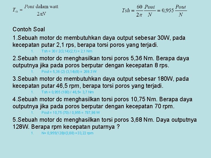 Contoh Soal 1. Sebuah motor dc membutuhkan daya output sebesar 30 W, pada kecepatan Contoh Soal 1. Sebuah motor dc membutuhkan daya output sebesar 30 W, pada kecepatan
