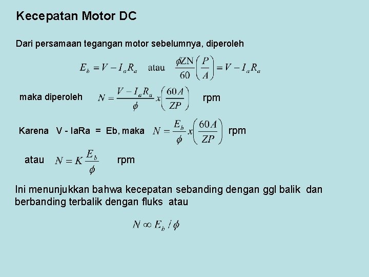 Kecepatan Motor DC Dari persamaan tegangan motor sebelumnya, diperoleh rpm maka diperoleh Karena V Kecepatan Motor DC Dari persamaan tegangan motor sebelumnya, diperoleh rpm maka diperoleh Karena V