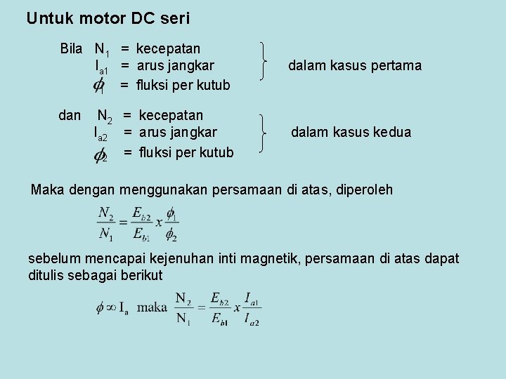 Untuk motor DC seri Bila N 1 = kecepatan Ia 1 = arus jangkar Untuk motor DC seri Bila N 1 = kecepatan Ia 1 = arus jangkar
