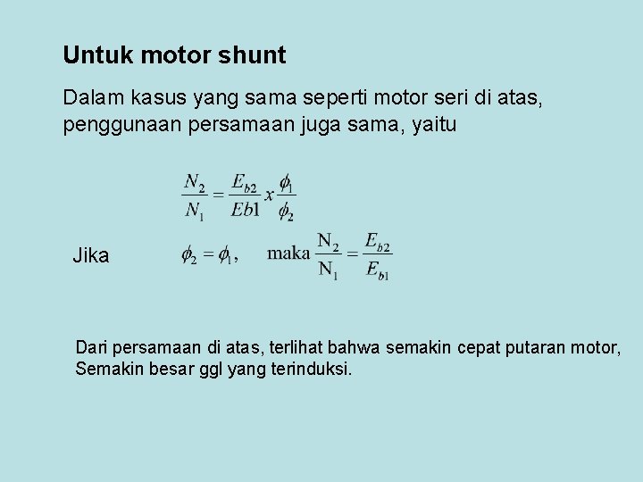 Untuk motor shunt Dalam kasus yang sama seperti motor seri di atas, penggunaan persamaan Untuk motor shunt Dalam kasus yang sama seperti motor seri di atas, penggunaan persamaan