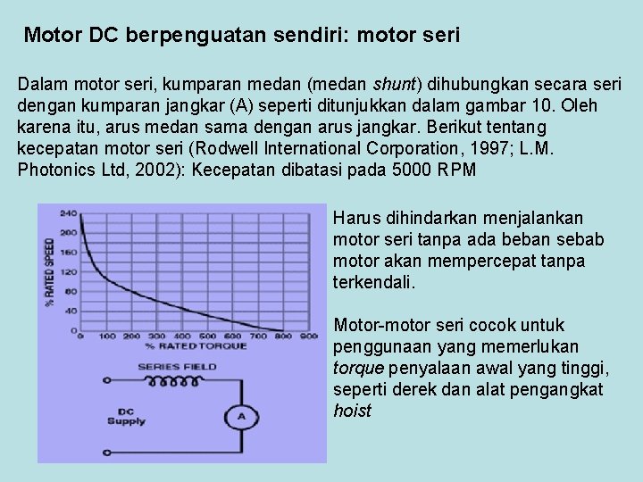 Motor DC berpenguatan sendiri: motor seri Dalam motor seri, kumparan medan (medan shunt) dihubungkan Motor DC berpenguatan sendiri: motor seri Dalam motor seri, kumparan medan (medan shunt) dihubungkan