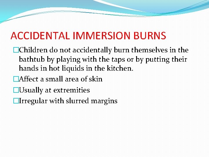 ACCIDENTAL IMMERSION BURNS �Children do not accidentally burn themselves in the bathtub by playing