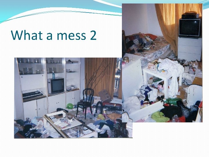 What a mess 2 