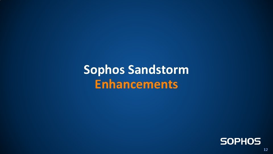 Sophos Sandstorm Enhancements 12 