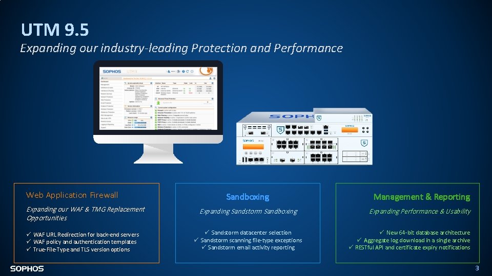 UTM 9. 5 Expanding our industry-leading Protection and Performance Web Application Firewall Expanding our