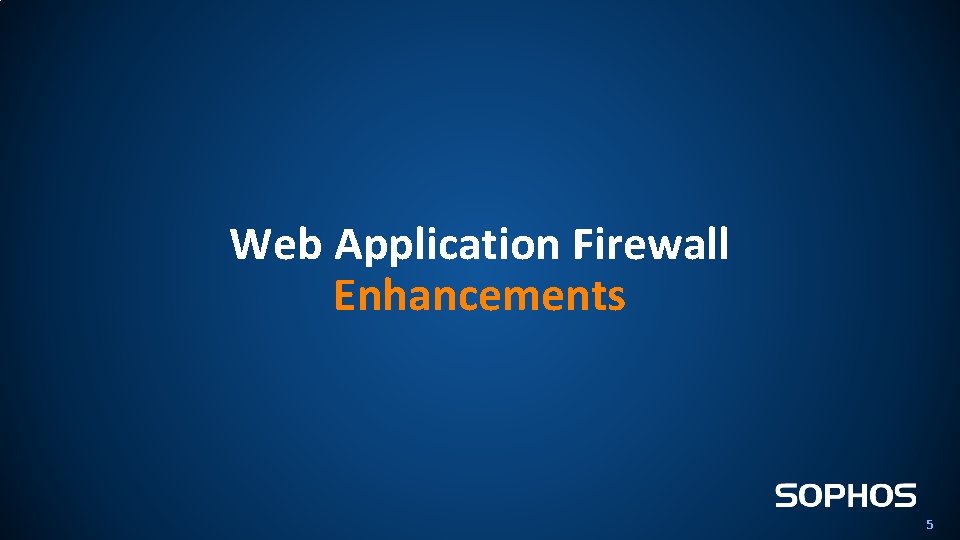 Web Application Firewall Enhancements 5 