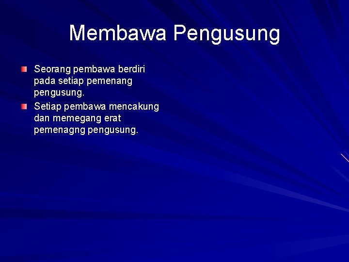 Membawa Pengusung Seorang pembawa berdiri pada setiap pemenang pengusung. Setiap pembawa mencakung dan memegang