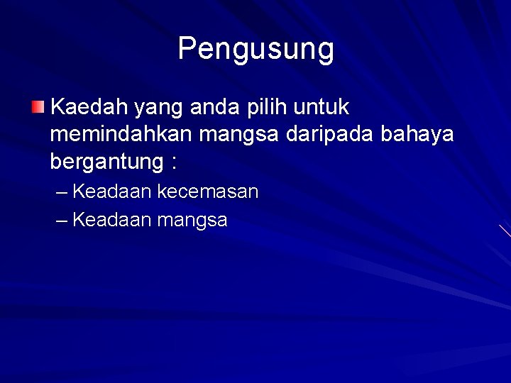 Pengusung Kaedah yang anda pilih untuk memindahkan mangsa daripada bahaya bergantung : – Keadaan